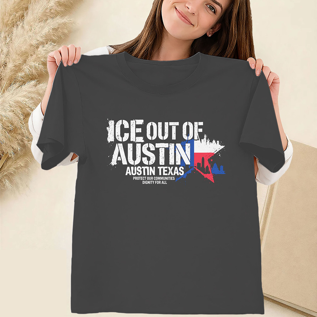 Austin Texas Protest Shirt ICE Out of Austin T-Shirt Anti ICE Clothing Political Gifts 1 - Unicasport Austin Texas Protest Shirt ICE Out of Austin T-Shirt Anti ICE Clothing Political Gifts