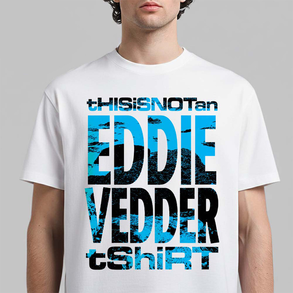 Eddie Vedder Ohana Festival 2026 Merch This Is Not An Eddie Vedder T-Shirt Music Related Gifts 1 - Unicasport Eddie Vedder Ohana Festival 2026 Merch This Is Not An Eddie Vedder T-Shirt Music Related Gifts