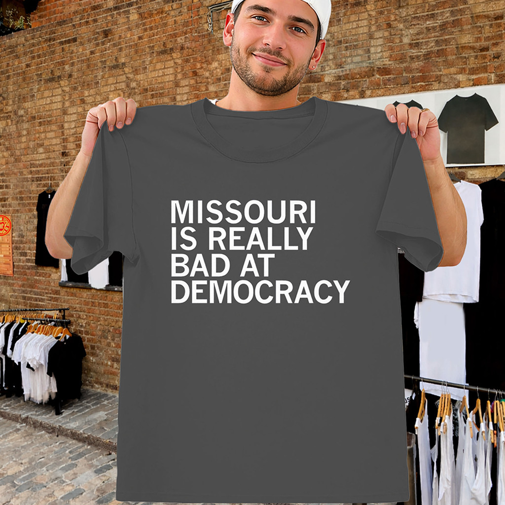 Missouri Is Really Bad At Democracy Shirt Missouri Politics Tee Gift For Activist 1 - Unicasport Missouri Is Really Bad At Democracy Shirt Missouri Politics Tee Gift For Activist