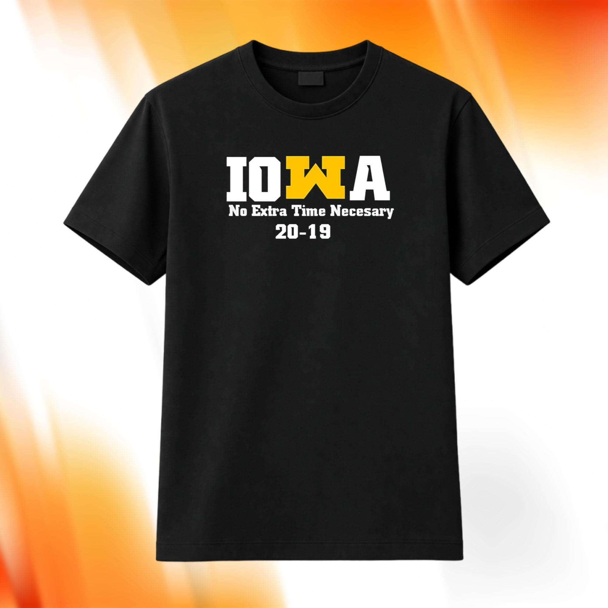 Iowa No Extra Time Necessary 20 19 Shirt Gift For Football Lovers 1 - Unicasport Iowa No Extra Time Necessary 20 19 Shirt Gift For Football Lovers