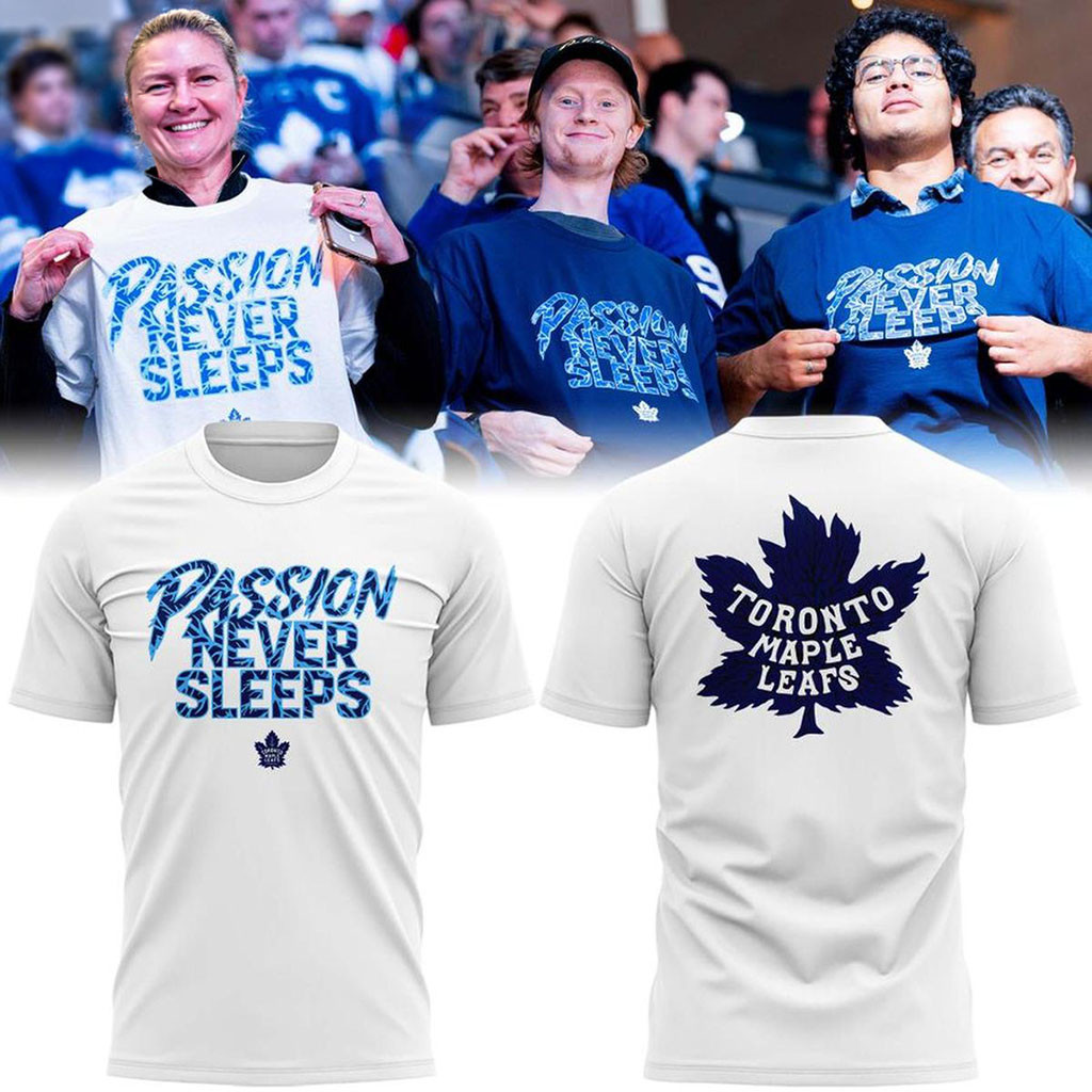 Toronto Maple Leafs Merch 2026 Passion Never Sleeps T-Shirt Great Gifts For Hockey Fans 1 - Unicasport Toronto Maple Leafs Merch 2026 Passion Never Sleeps T-Shirt Great Gifts For Hockey Fans