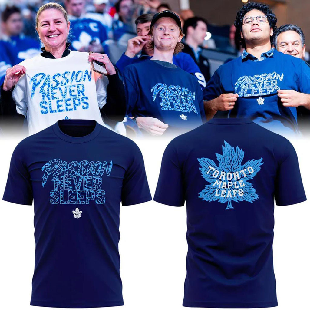 Toronto Maple Leafs Merch 2026 Passion Never Sleeps T-Shirt Presents For Hockey Lovers 1 - Unicasport Toronto Maple Leafs Merch 2026 Passion Never Sleeps T-Shirt Presents For Hockey Lovers