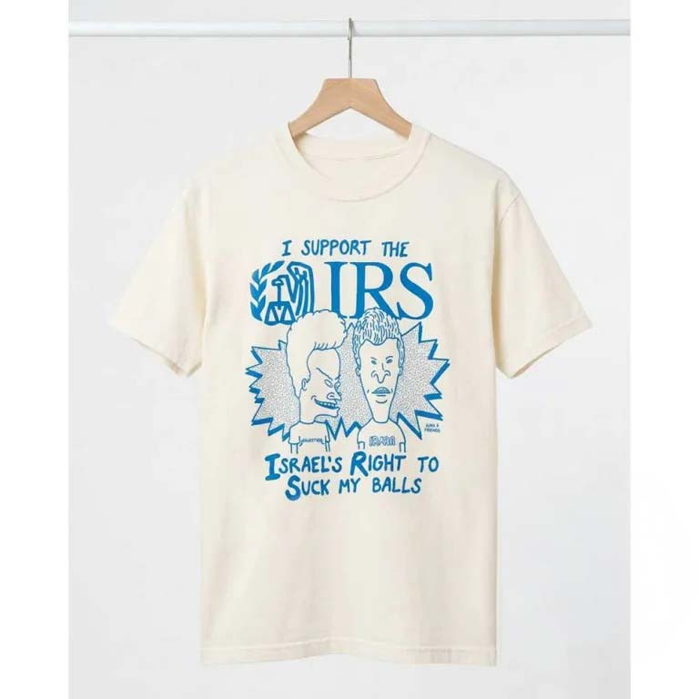 I Support The IRS Israel’s Right To Suck My Balls T-Shirt Gift For Supporter 1 - Unicasport I Support The IRS Israel’s Right To Suck My Balls T-Shirt Gift For Supporter