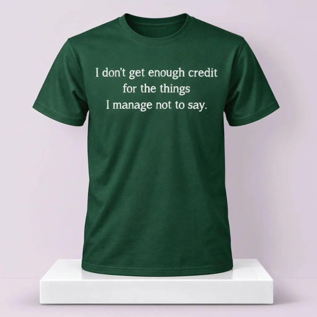 I Don't Get Enough Credit For The Things I Manage Not To Say 2026 T-Shirt Sarcastic Tee Gifts 1 - Unicasport I Don't Get Enough Credit For The Things I Manage Not To Say 2026 T-Shirt Sarcastic Tee Gifts