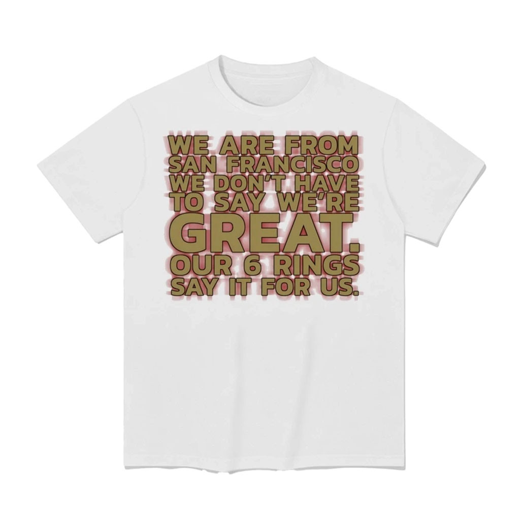 We Are From San Francisco Our 6 Rings Say It For Us T-Shirt Game Day Gift For Football Fans 1 - Unicasport We Are From San Francisco Our 6 Rings Say It For Us T-Shirt Game Day Gift For Football Fans