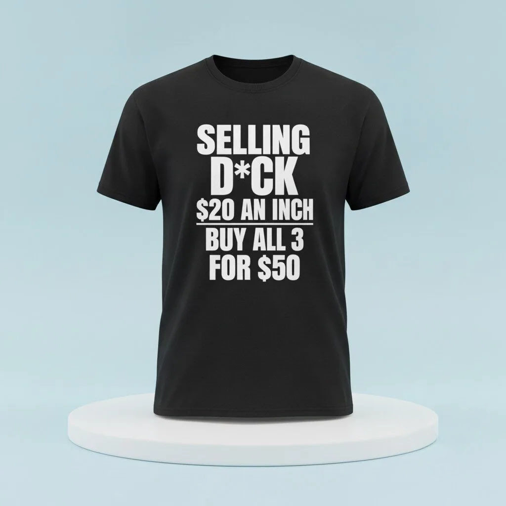 Selling Dick 20 An Inch Buy All 3 For 50 T-Shirt Funny Adult Shirt Gifts for Friends 1 - Unicasport Selling Dick 20 An Inch Buy All 3 For 50 T-Shirt Funny Adult Shirt Gifts for Friends