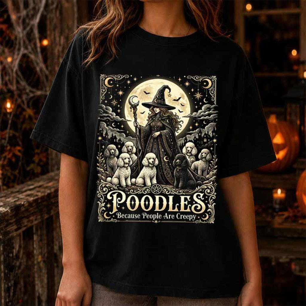 Poodles Because People Are Creepy Halloween Witch Dog T-Shirt Spooky Gear Gifts For Poodle Lovers 1 - Unicasport Poodles Because People Are Creepy Halloween Witch Dog T-Shirt Spooky Gear Gifts For Poodle Lovers