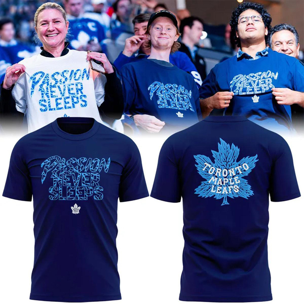 Toronto Maple Leafs Merch Passion Never Sleeps Shirt Maple Leafs Hockey Apparel Gifts Ideas 1 - Unicasport Toronto Maple Leafs Merch Passion Never Sleeps Shirt Maple Leafs Hockey Apparel Gifts Ideas