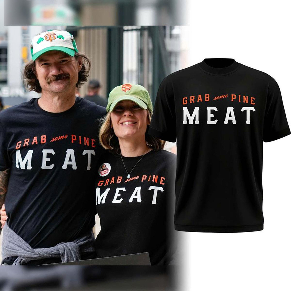 San Francisco Giants Merch Grab Some Pine Meat Shirt Baseball Apparel SF Giants Fans Gifts 1 - Unicasport San Francisco Giants Merch Grab Some Pine Meat Shirt Baseball Apparel SF Giants Fans Gifts