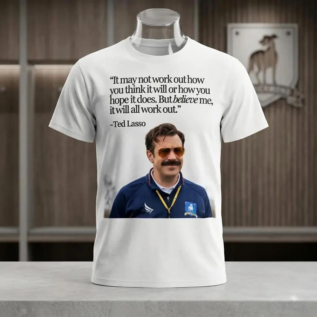 Ted Lasso Believe Me It Will All Work Out Quote T-Shirt Ted Lasso Merch Gifts For Fans 1 - Unicasport Ted Lasso Believe Me It Will All Work Out Quote T-Shirt Ted Lasso Merch Gifts For Fans
