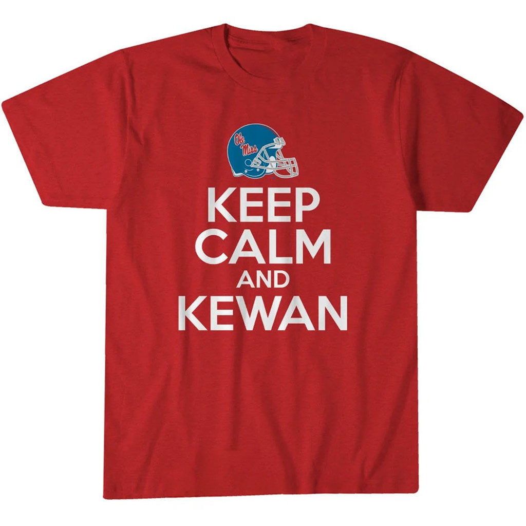 Ole Miss Rebels Merch Kewan Lacy Keep Calm And Kewan Graphic Shirt Football Fan Gifts Ideas 1 - Unicasport Ole Miss Rebels Merch Kewan Lacy Keep Calm And Kewan Graphic Shirt Football Fan Gifts Ideas
