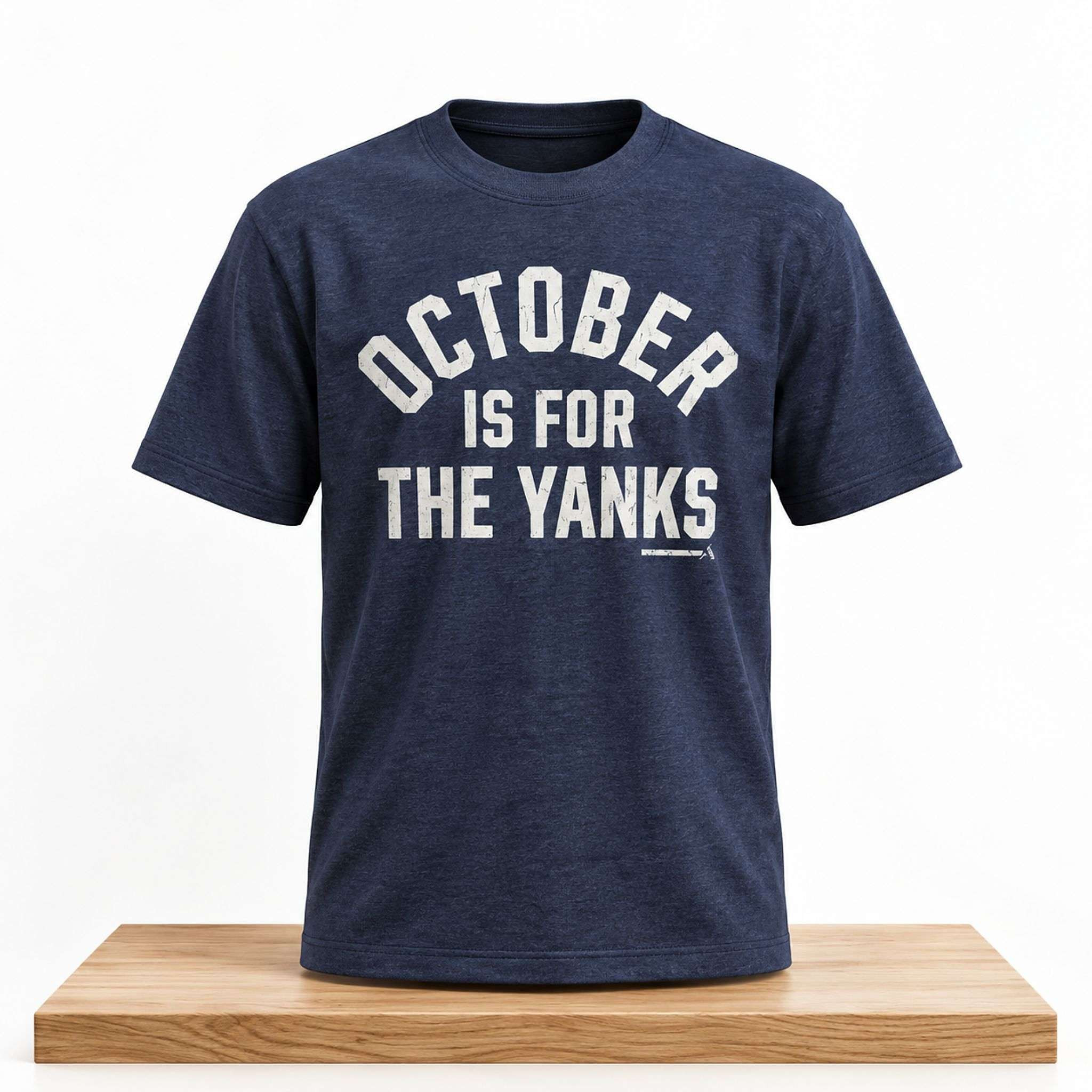 NY Yankees October Is For Yanks 2026 Shirt New York Yankees Merch Baseball Fan Gifts 1 - Unicasport NY Yankees October Is For Yanks 2026 Shirt New York Yankees Merch Baseball Fan Gifts
