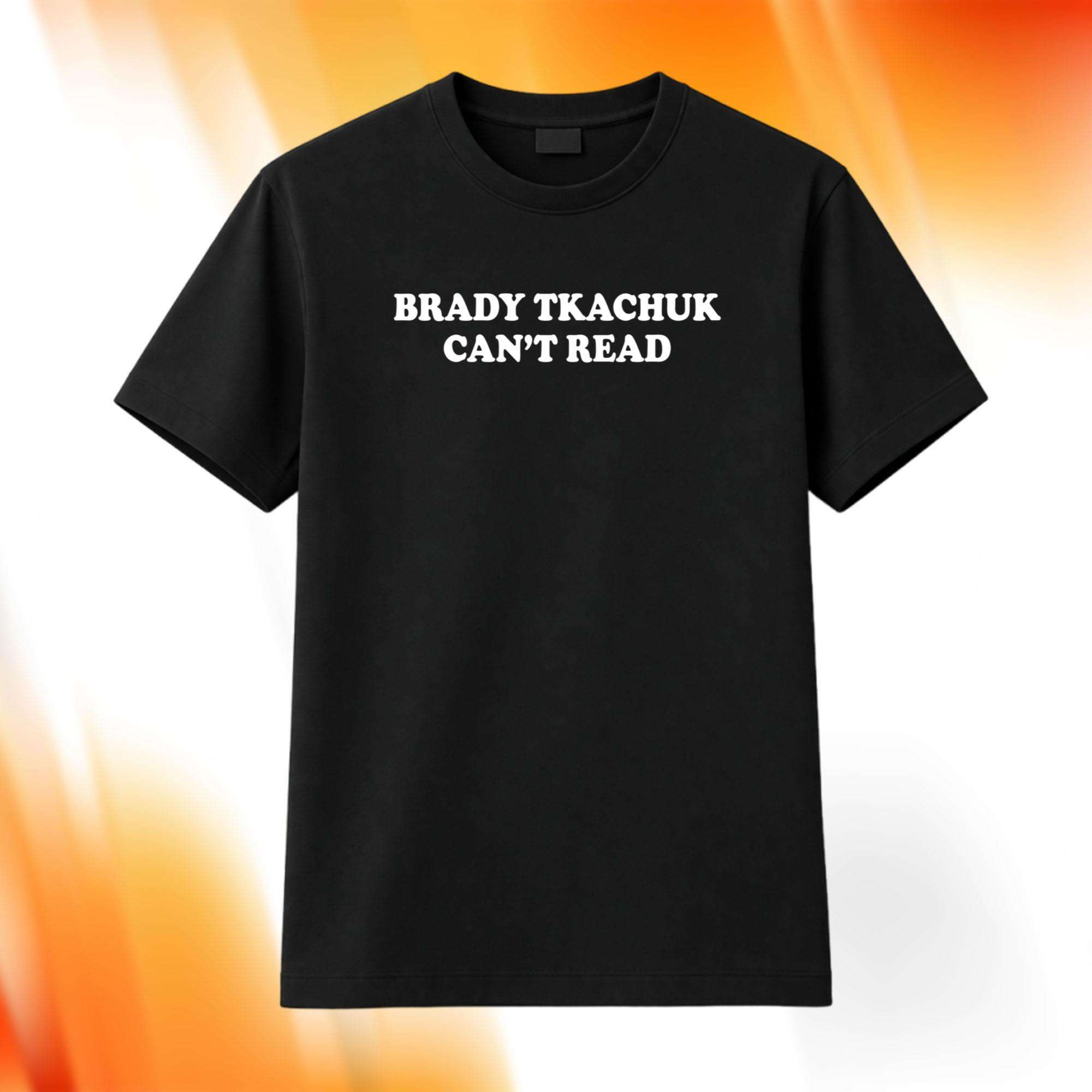 Brady Tkachuk Can't Read Shirt Funny Hockey Tee Brady Tkachuk Merch Gifts For Fans 1 - Unicasport Brady Tkachuk Can't Read Shirt Funny Hockey Tee Brady Tkachuk Merch Gifts For Fans