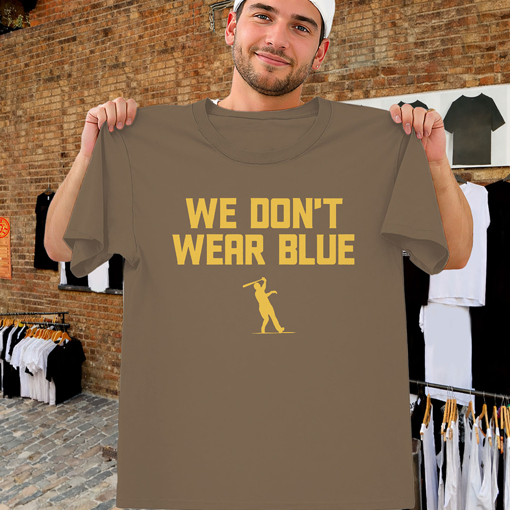 We Don't Wear Blue Shirt Manny Machado Padres Quote Tee Present For Baseball Fans 1 - Unicasport We Don't Wear Blue Shirt Manny Machado Padres Quote Tee Present For Baseball Fans