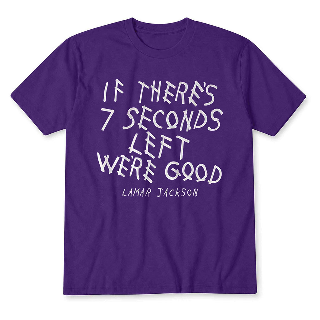Lamar Jackson If There's Seven Seconds Left We’re Good Shirt Gift For Football Fans 1 - Unicasport Lamar Jackson If There's Seven Seconds Left We’re Good Shirt Gift For Football Fans