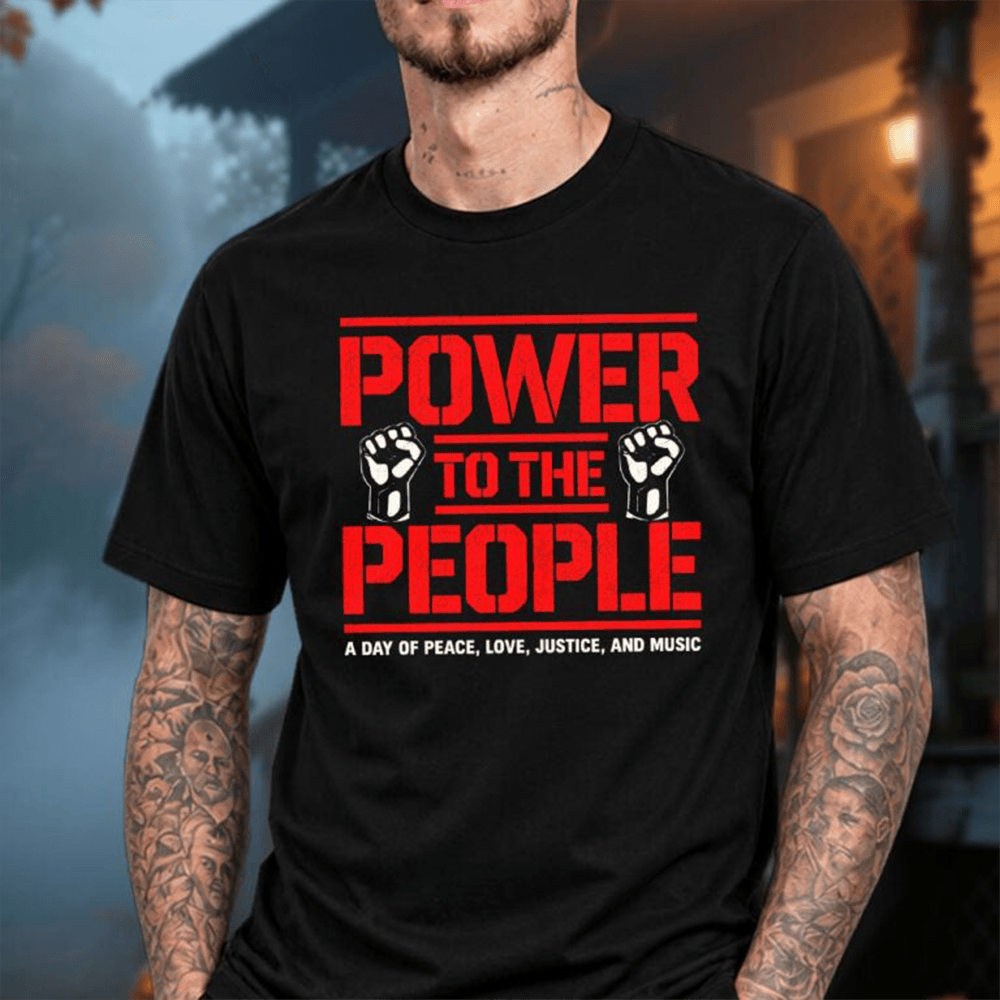 Power To The People Festival 2026 Merch A Day Of Peace Love Justice And Music T-Shirt Men's Gift 1 - Unicasport Power To The People Festival 2026 Merch A Day Of Peace Love Justice And Music T-Shirt Men's Gift