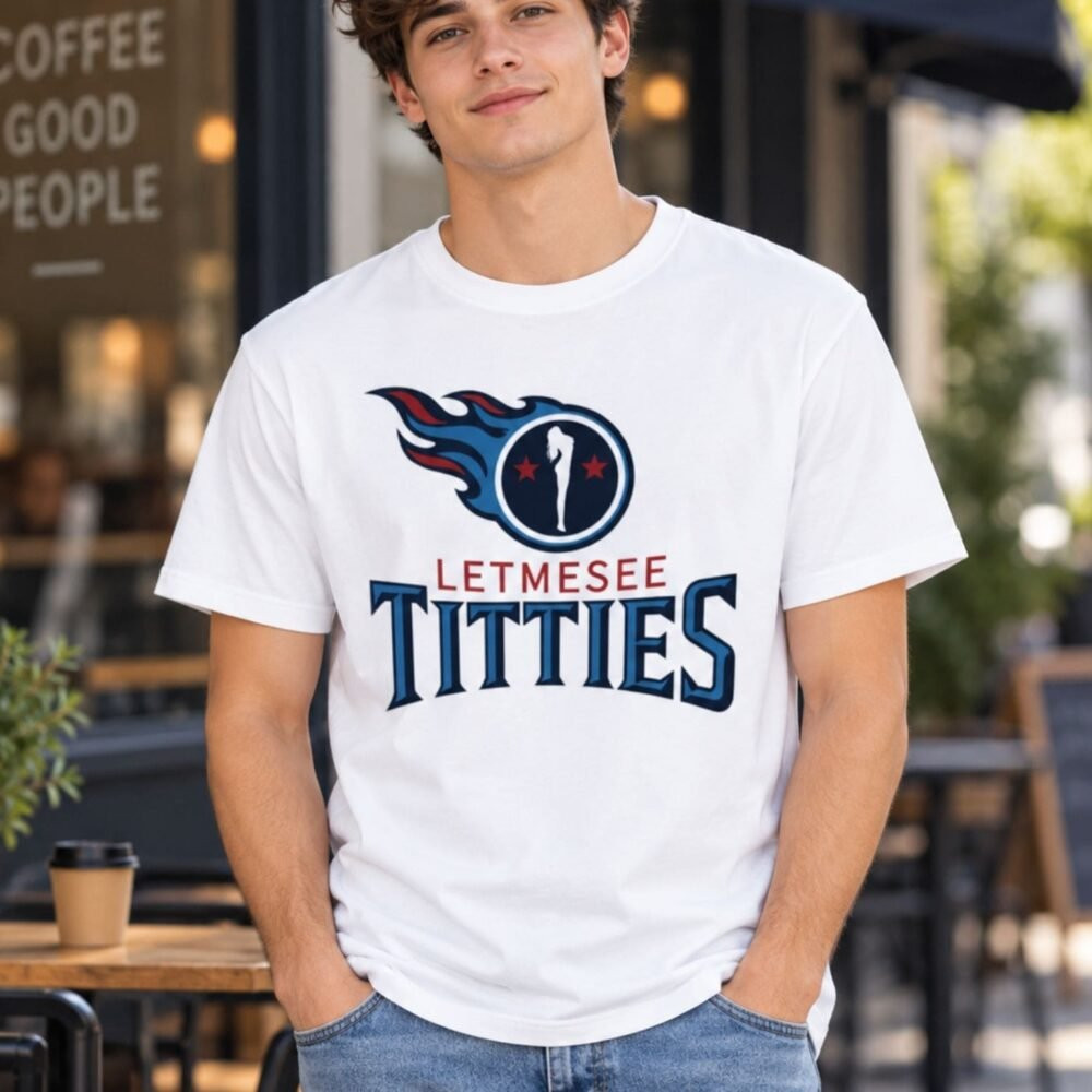 Tennessee Titans Merch Titans Let Me See Titties T-Shirt Gift For Brothers 1 - Unicasport Tennessee Titans Merch Titans Let Me See Titties T-Shirt Gift For Brothers