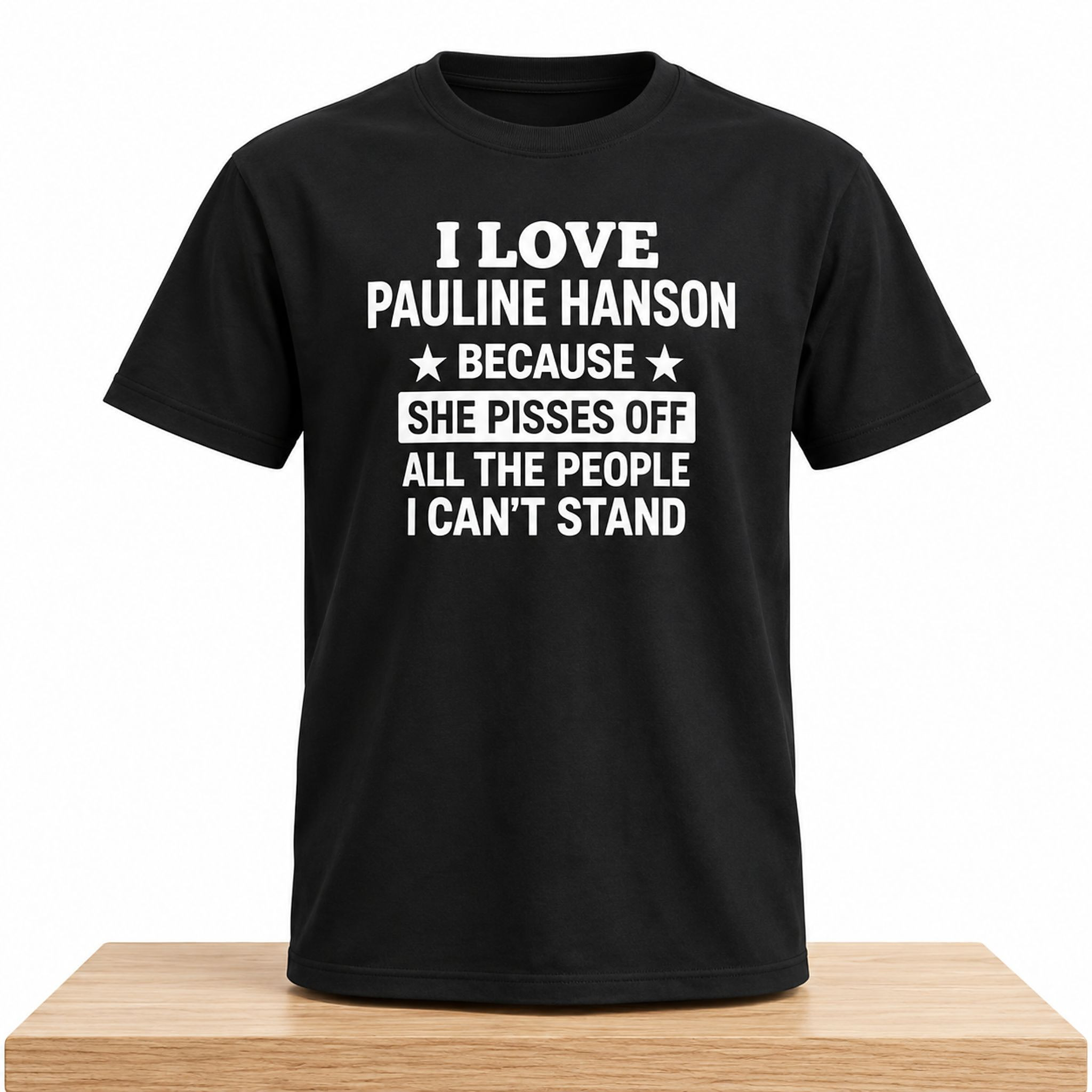 I Love Pauline Hanson Because She Pisses Off T-Shirt Gift Ideas For Supporters 1 - Unicasport I Love Pauline Hanson Because She Pisses Off T-Shirt Gift Ideas For Supporters