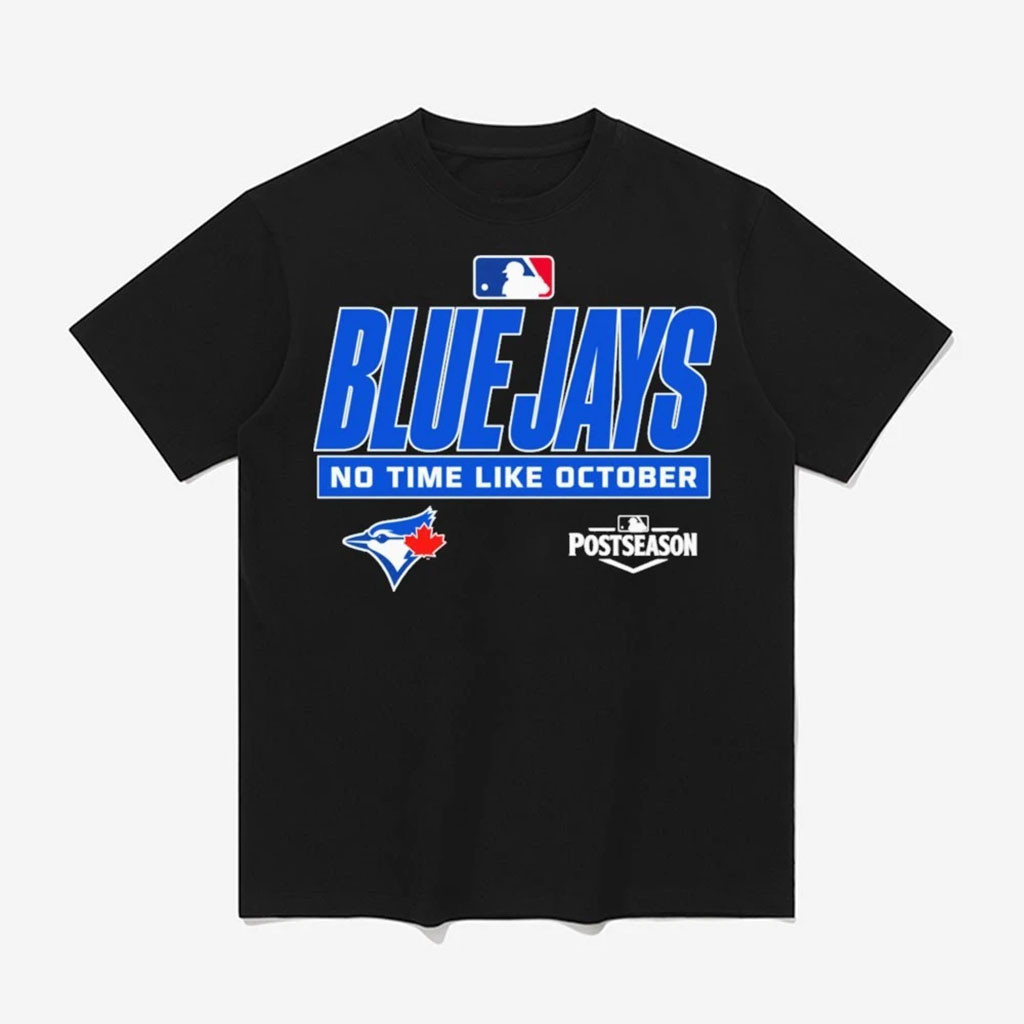 Blue Jays No Time Like October Major League Baseball Postseason Shirt Toronto Blue Jays Merch 1 - Unicasport Blue Jays No Time Like October Major League Baseball Postseason Shirt Toronto Blue Jays Merch