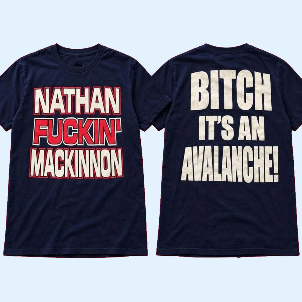 Nathan Fckin' Mackinnon Bitch It's An Avalanche Shirt Nathan MacKinnon Merch Hockey Fan Gifts 1 - Unicasport Nathan Fckin' Mackinnon Bitch It's An Avalanche Shirt Nathan MacKinnon Merch Hockey Fan Gifts