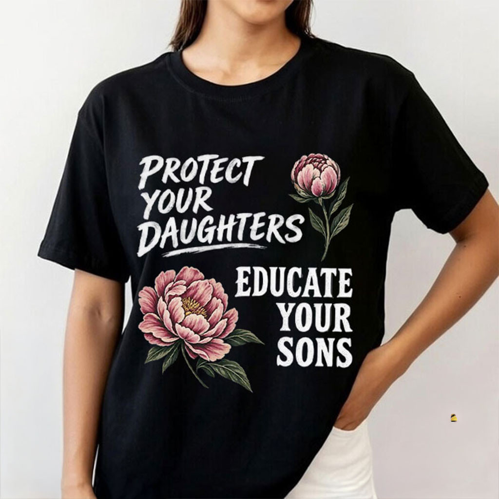 Protect Your Daughters Educate Your Sons Floral Shirt Feminist T-Shirt Gifts For Her 1 - Unicasport Protect Your Daughters Educate Your Sons Floral Shirt Feminist T-Shirt Gifts For Her