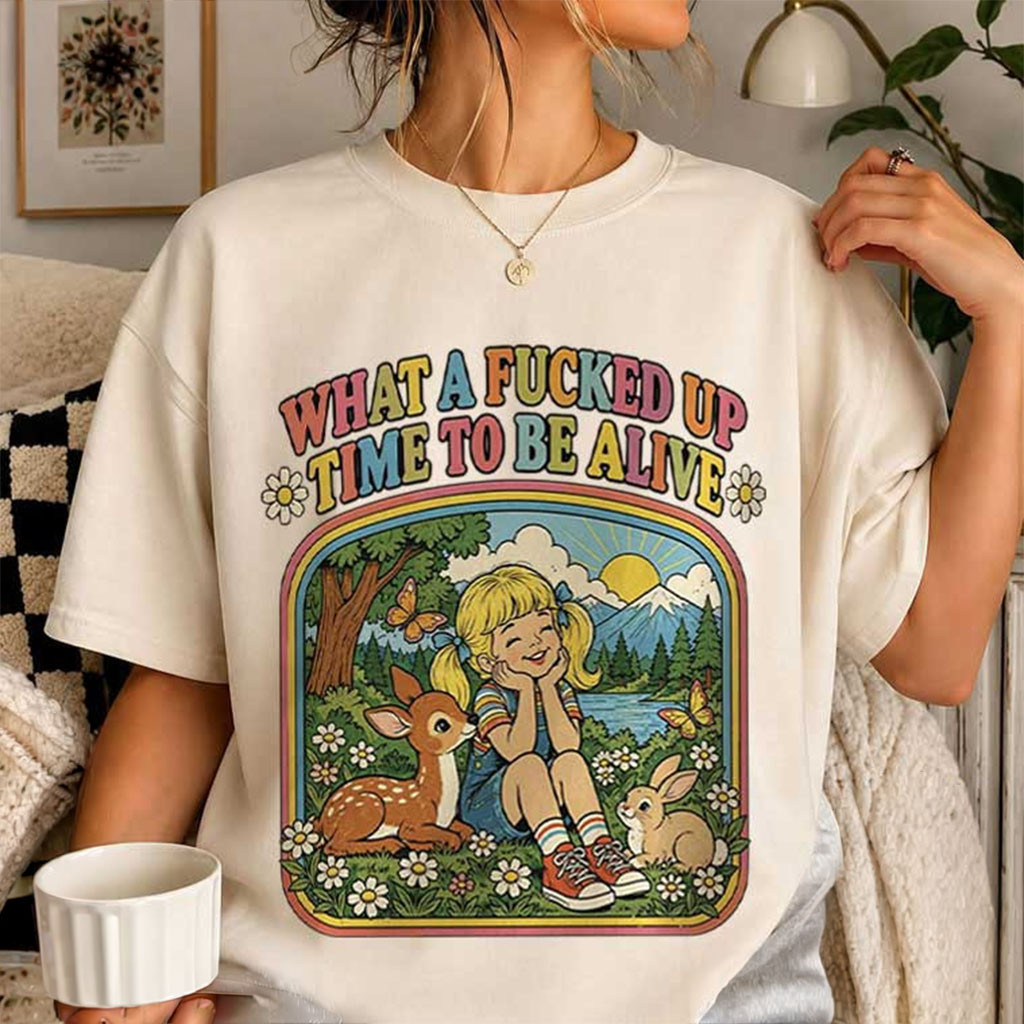 What A Fcked Up Time To Be Alive Shirt Funny Cuss Graphic T-Shirt BFF Gifts 1 - Unicasport What A Fcked Up Time To Be Alive Shirt Funny Cuss Graphic T-Shirt BFF Gifts
