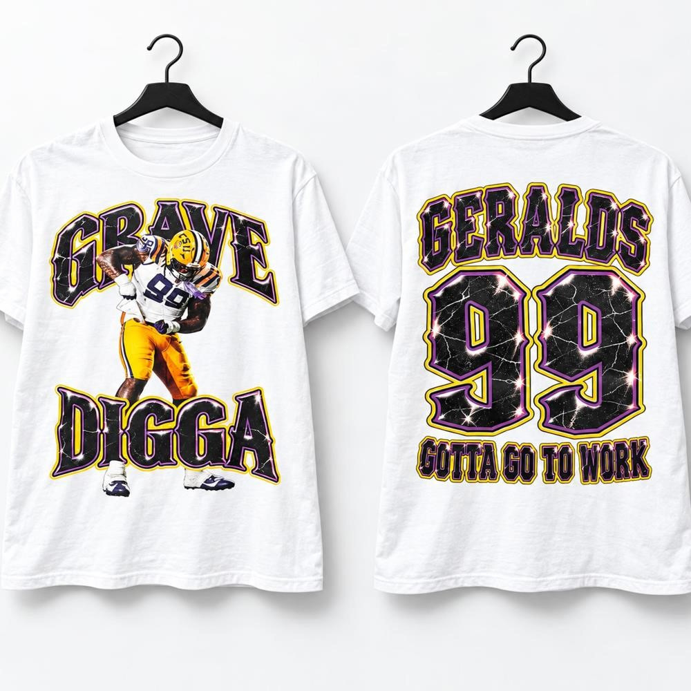 Deuce Geralds #99 Grave Digga Shirt Geralds Gotta Go To Work Shirt LSU Tigers Merch Fan Gifts 1 - Unicasport Deuce Geralds #99 Grave Digga Shirt Geralds Gotta Go To Work Shirt LSU Tigers Merch Fan Gifts